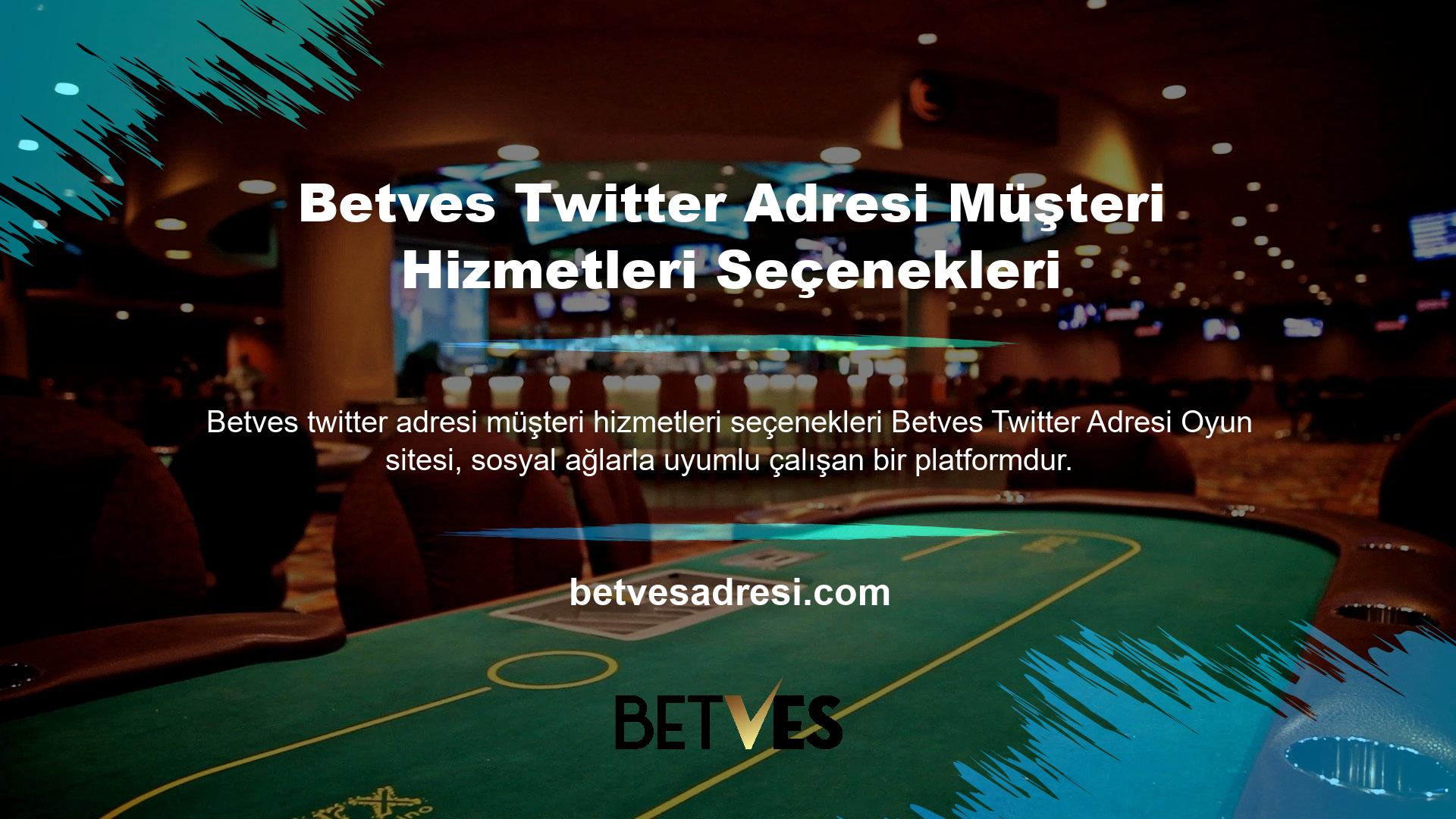 Betves Twitter adresi Oyun sitesi, sosyal ağlarla uyumlu çalışan bir platformdur
