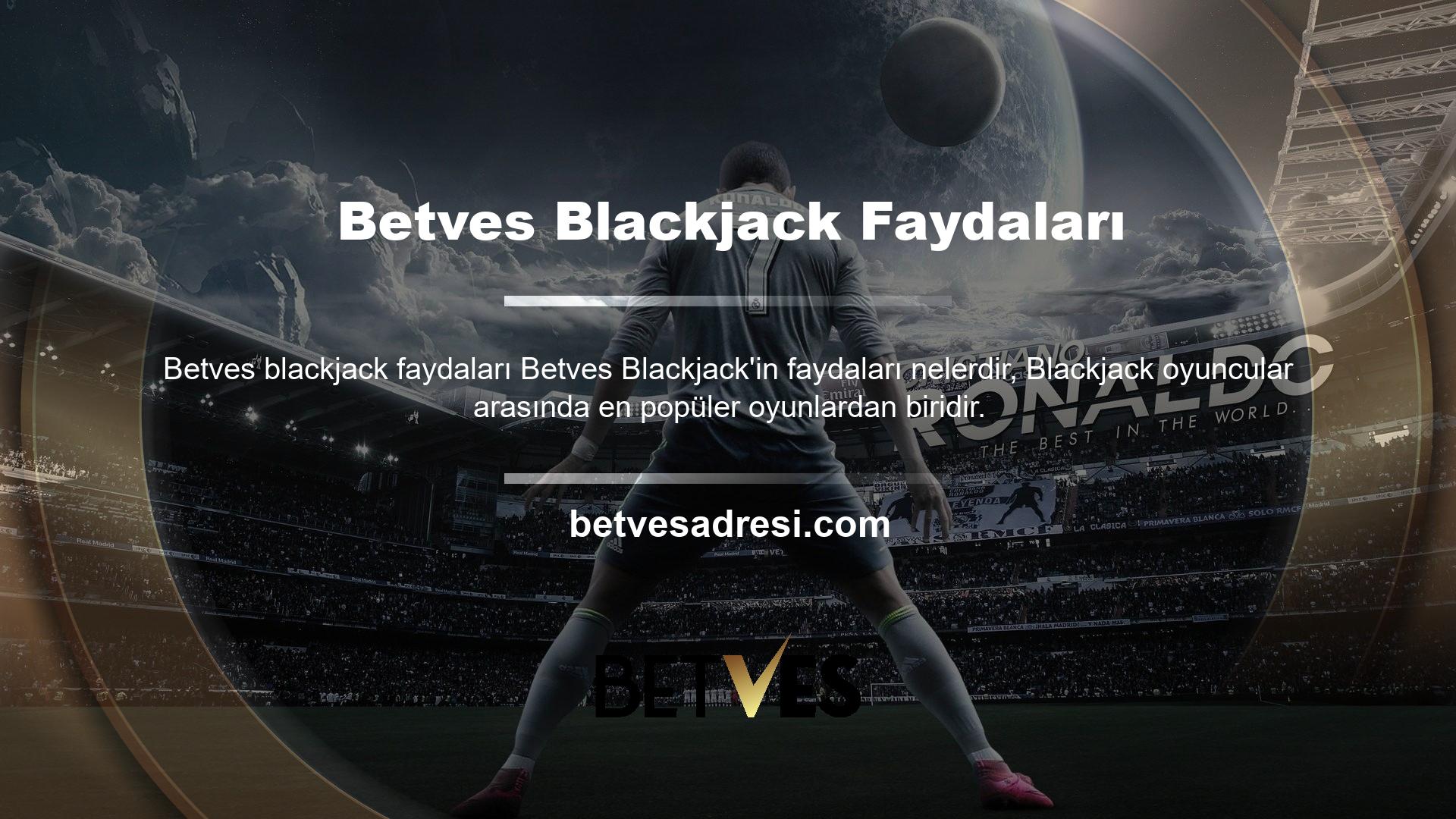 Bahis sitesi Betves üyeleri için daha çekici olan bir blackjack oyununa sahiptir